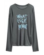 Whatever You Want Slogan T-Shirt in Smoke